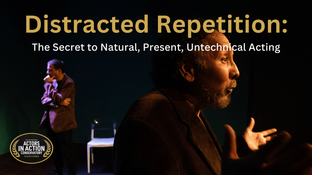 The Secret to Natural, Present, Untechnical Acting